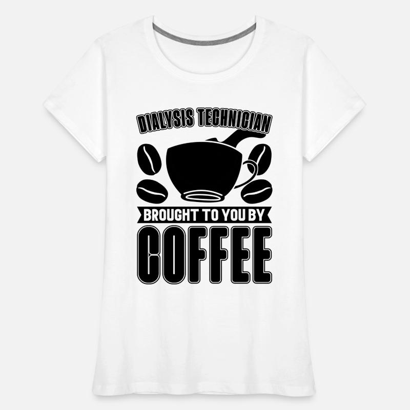 Dialysetechniker Nephrologie Kaffee Geschenkidee Frauen Premium Bio T-Shirt