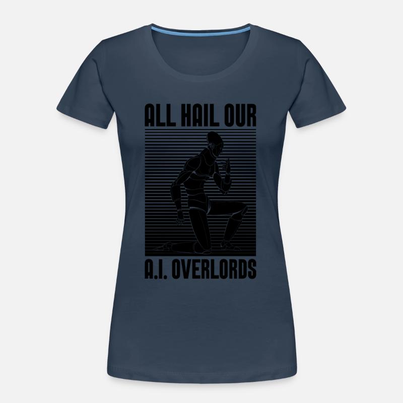 All Hail Our A.I Programmer Technology Robotics Frauen Premium Bio T-Shirt