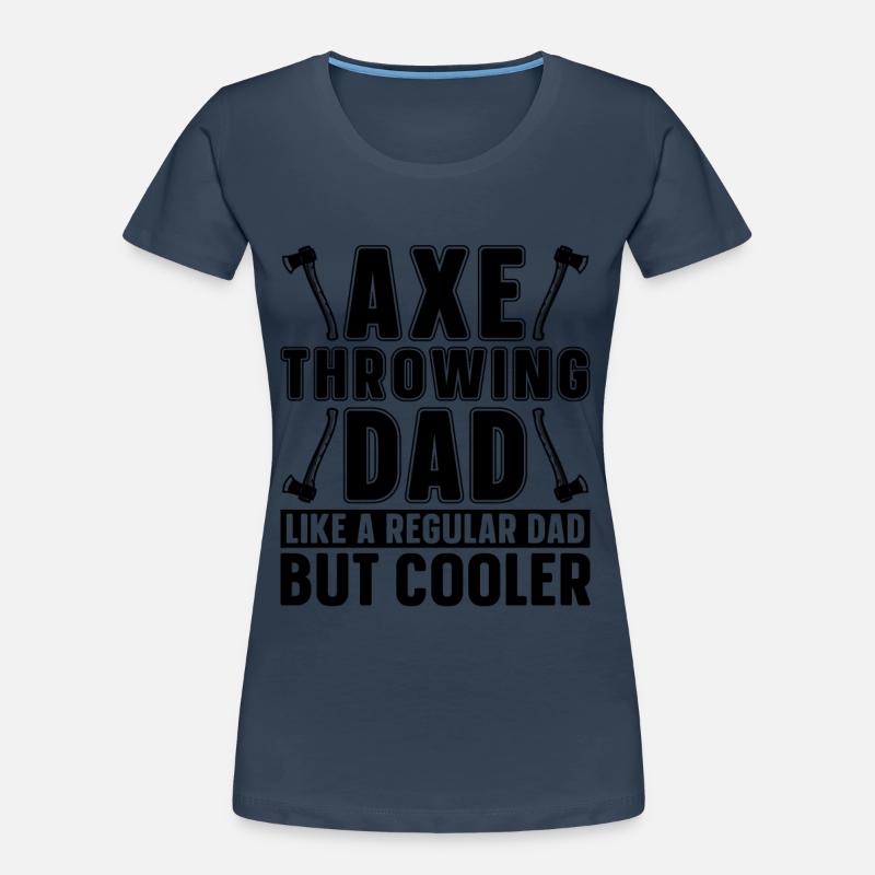 Dad Like A Regular Dad Hatchet Thrower Axe Thrower Frauen Premium Bio T-Shirt