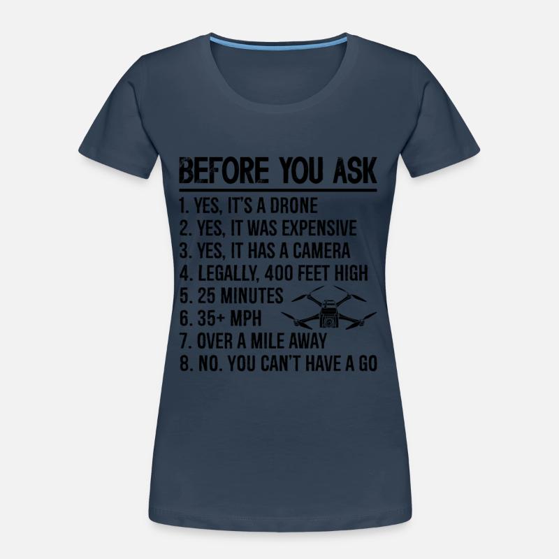Before You Ask Quadcopter Drone Pilot Drone Racer Women's Premium Organic T-Shirt
