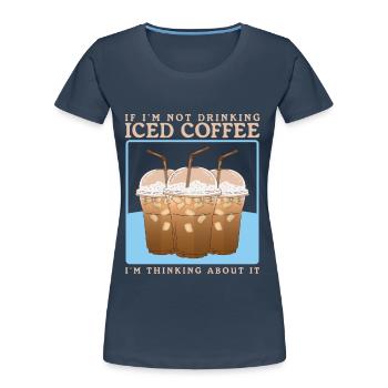 Iced Coffee Iced Coffee Coffee Lover Gift - Women's Premium Organic T-Shirt -  - Front - Mia (176cm)