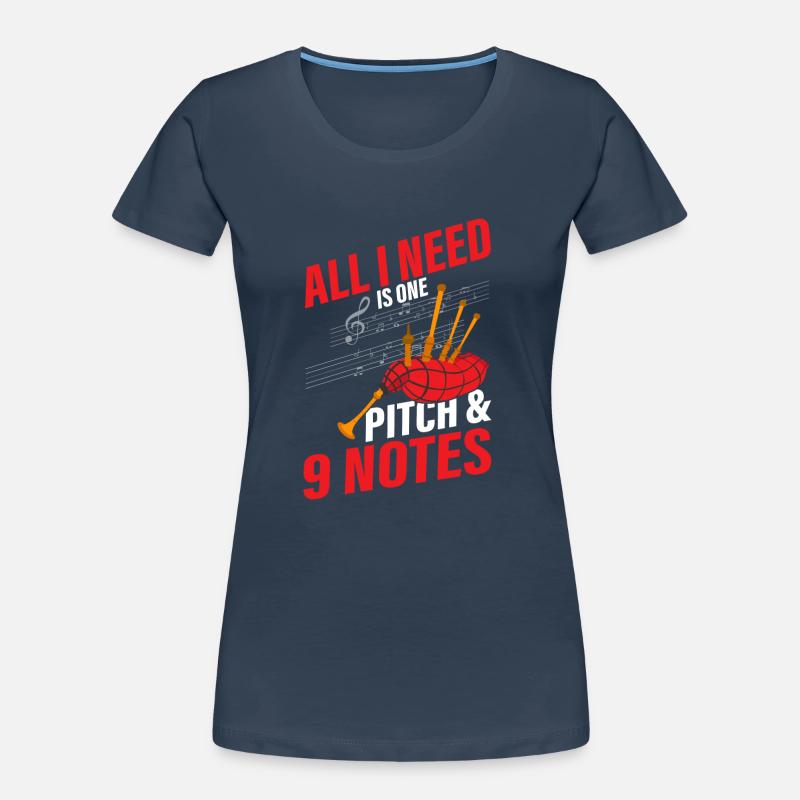 Tout ce dont j’ai besoin, c’est d’un emplacement et 9 notes de cornemuse T-shirt bio Premium Femme