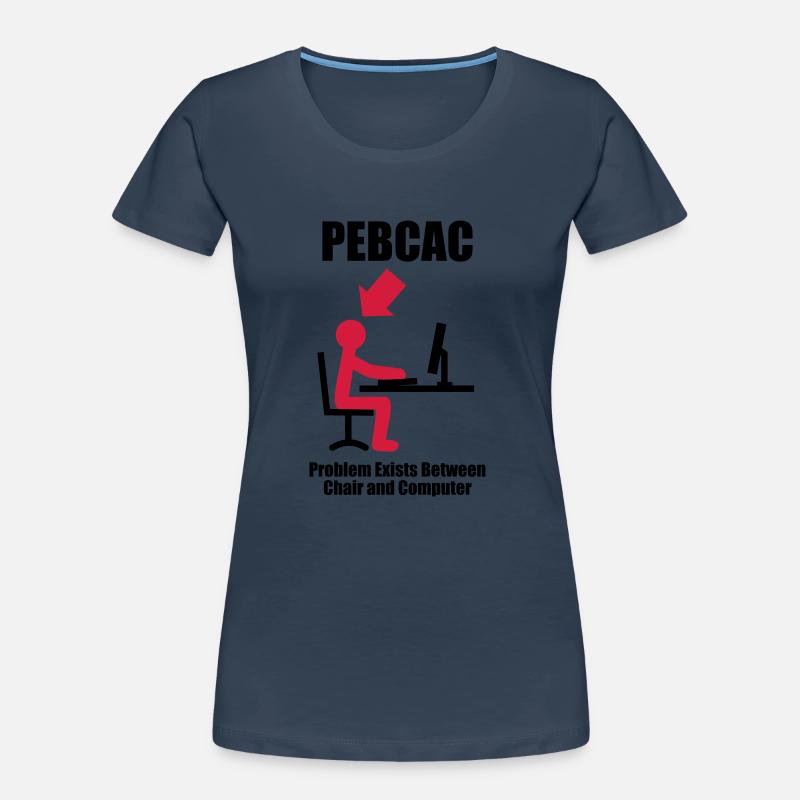 PEBCAC - Problem exists between Chair and Computer Frauen Premium Bio T-Shirt