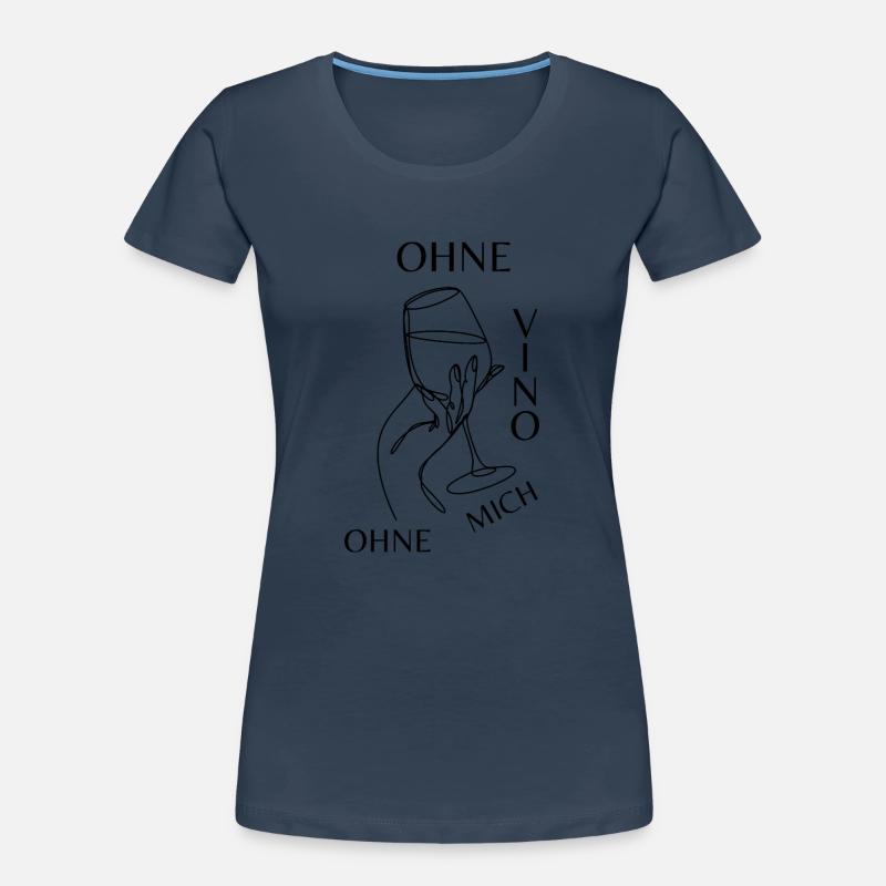 Ohne VINO ohne mich Shirt Frauen Premium Bio T-Shirt