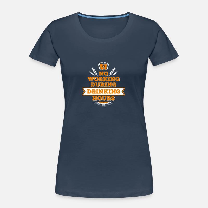 no working during drinking hour Freizeit Bierpause Frauen Premium Bio T-Shirt
