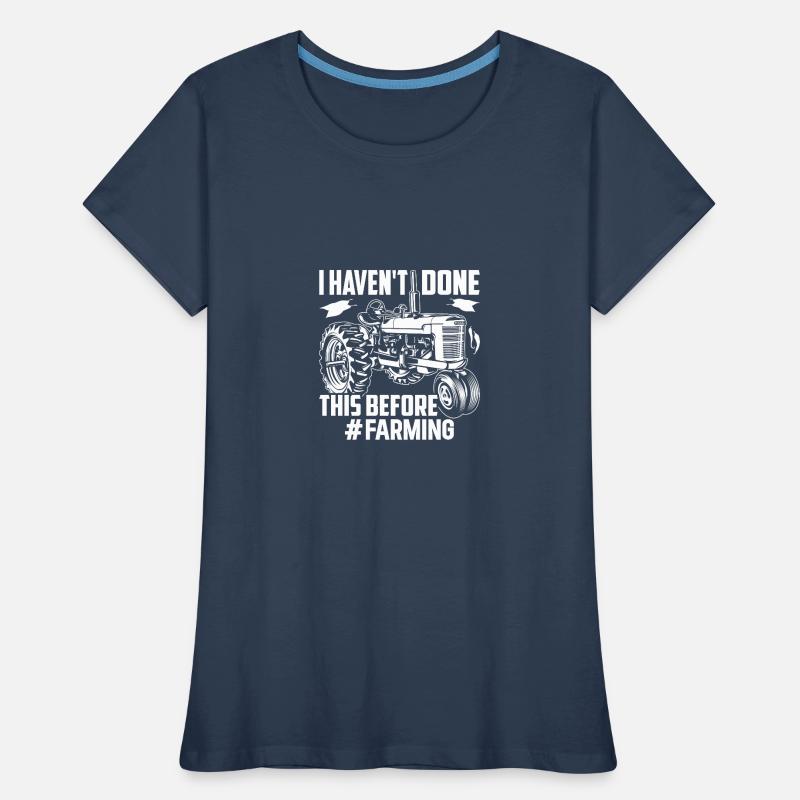I've never done this before I started a farm Women's Premium Organic T-Shirt