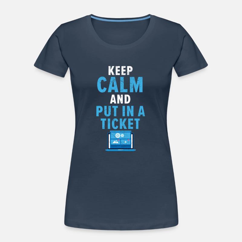 Keep Calm And Put In A Ticket Tech Support Women's Premium Organic T-Shirt