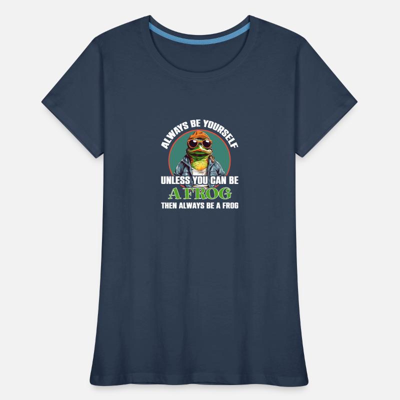 Sei Du selbst oder sei ein Frosch Frauen Premium Bio T-Shirt