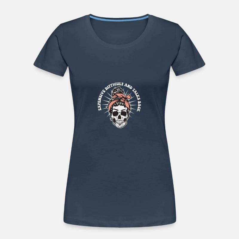 Expensive Difficult And Talks Back Skeleton Messy Frauen Premium Bio T-Shirt