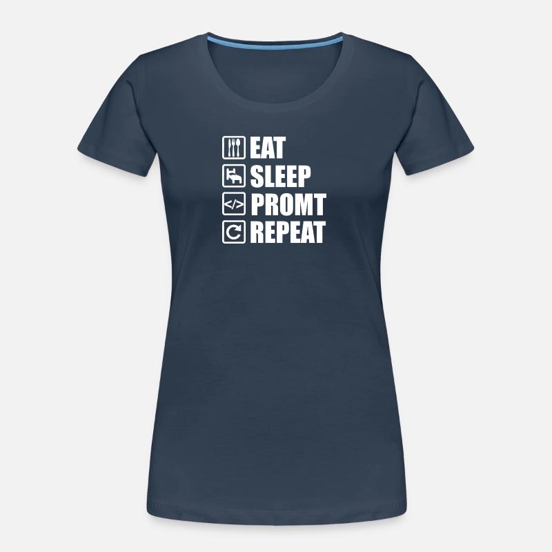 Eat Sleep Prompt Repeat – For AI Developers Women's Premium Organic T-Shirt