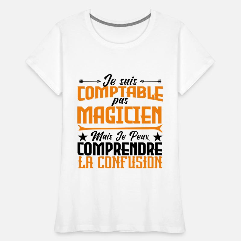 Je suis comptable pas magicienne. T-shirt bio Premium Femme
