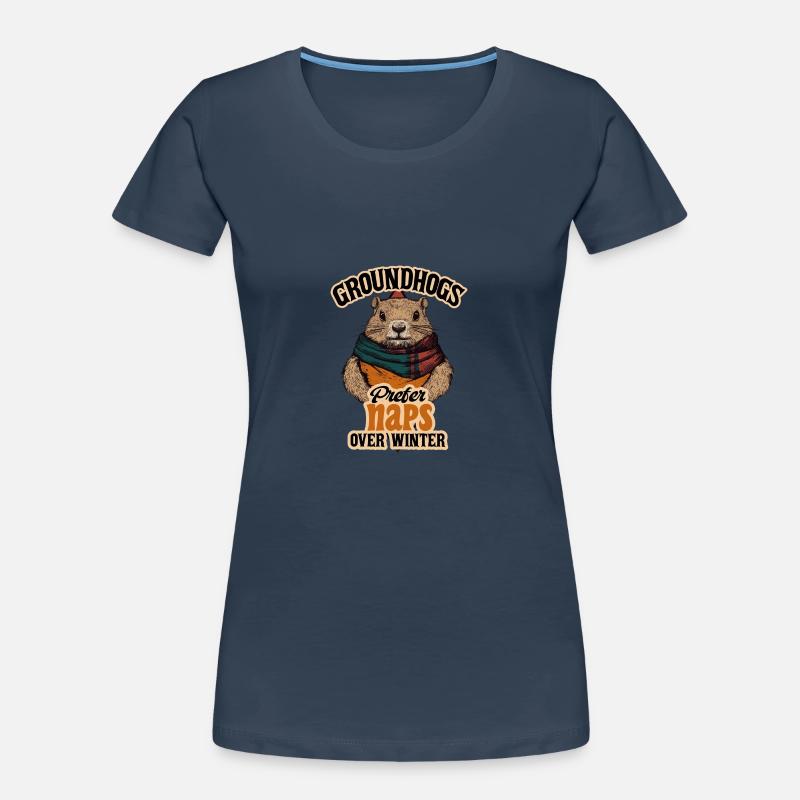 Groundhogs Prefer Naps Over Winter Fun Design Women's Premium Organic T-Shirt