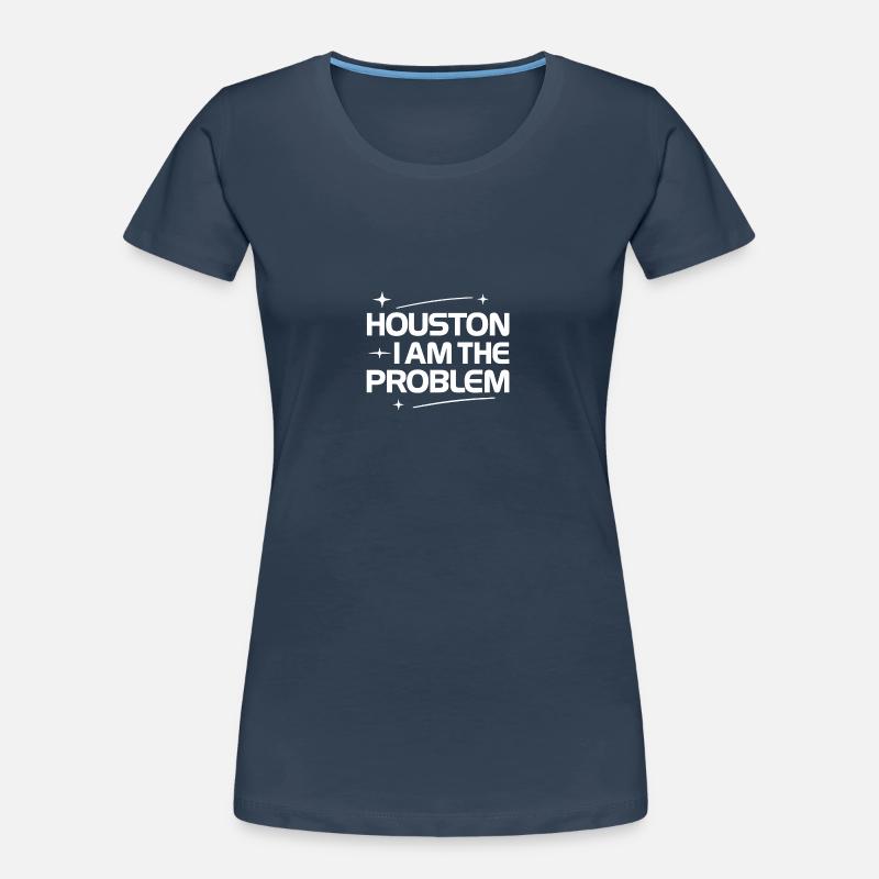 Funny Problem Houston I Am The Problem Women's Premium Organic T-Shirt