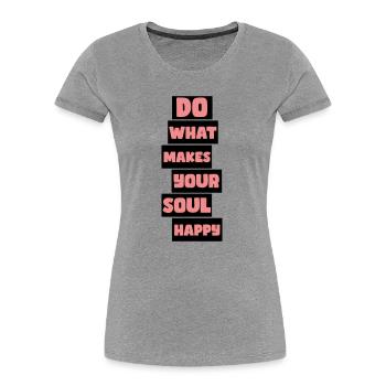 Was deine Seele glücklich macht - Frauen Premium Bio T-Shirt -  - Vorne - Mia (176cm)