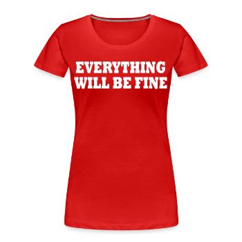 everything will be fine - Frauen Premium Bio T-Shirt -  - Vorne - Mia (176cm)
