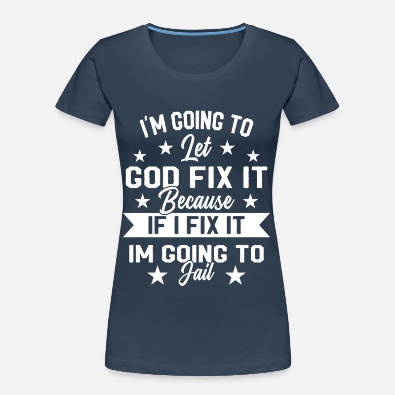 Ich werde Gott das Humorproblem beheben lassen Frauen Premium Bio T-Shirt