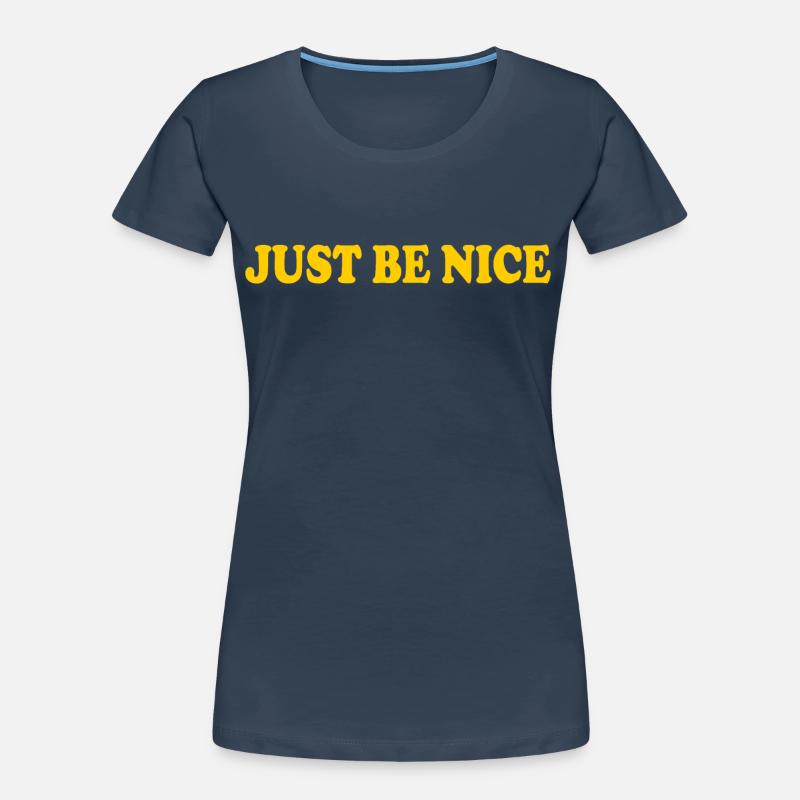 Just be nice Women's Premium Organic T-Shirt