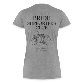 Bride Supporters Club - Bachelor Party Shirt - Women's Premium Organic T-Shirt - heather grey - Back - Mia (176cm)