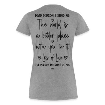 Liebe Person hinter mir - Dear Person behind me - Frauen Premium Bio T-Shirt - Grau meliert - Hinten - Mia (176cm)