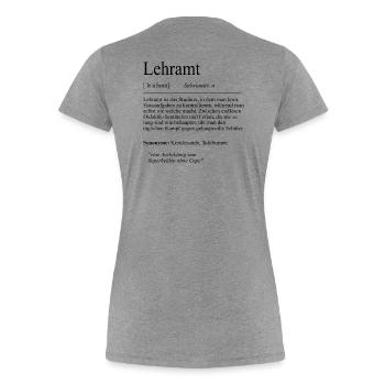 Unispruch "Lehramt" Student Geschenk, Studenten - Frauen Premium Bio T-Shirt - Grau meliert - Hinten - Mia (176cm)