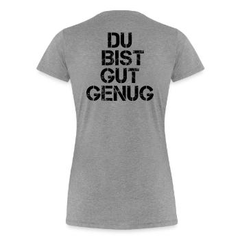 Du Bist Gut Genug Meme Zitat Karma Motivation - Frauen Premium Bio T-Shirt - Grau meliert - Hinten - Mia (176cm)