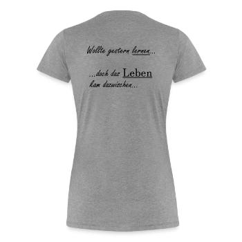 Unispruch "Wollte gestern lernen" Studenten - Frauen Premium Bio T-Shirt - Grau meliert - Hinten - Mia (176cm)
