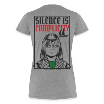 Schweigen ist Komplizenschaft, Freies Gaza, Freies Palästina - Frauen Premium Bio T-Shirt - Grau meliert - Hinten - Mia (176cm)