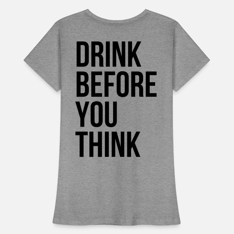 Denken Sie, bevor Sie trinken Frauen Premium Bio T-Shirt