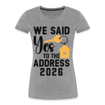 We Said Yes to the Address 2026 - Frauen Premium Bio T-Shirt - Grau meliert - Vorne - Mia (176cm)