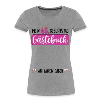 Frauen 45. Geburtstag Unterschreiben für Gäste - Frauen Premium Bio T-Shirt - Grau meliert - Vorne - Mia (176cm)