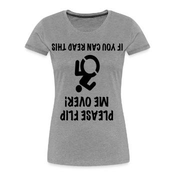Wheelchair user is upside down. Humour # - Women's Premium Organic T-Shirt - heather grey - Front - Mia (176cm)