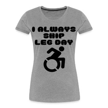 Ein Rollstuhlfahrer lässt den Tag der Beine aus # - Frauen Premium Bio T-Shirt - Grau meliert - Vorne - Mia (176cm)