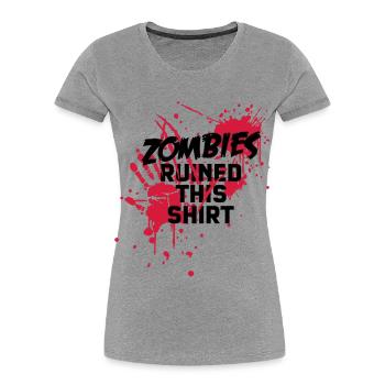zombies runied this shirt - zombie blutflecken - Frauen Premium Bio T-Shirt - Grau meliert - Vorne - Mia (176cm)
