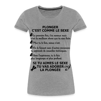 Plonger c'est comme le sexe - T-shirt bio Premium Femme - gris chiné - Devant - Mia (176cm)