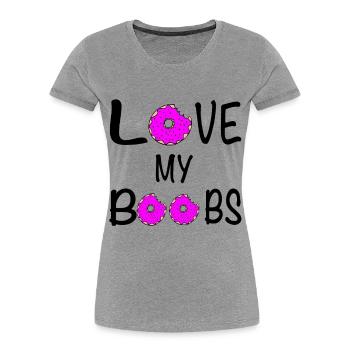 Love my Boobs / Beignet / Proverbes / Tendance - T-shirt bio Premium Femme - gris chiné - Devant - Mia (176cm)