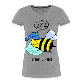 bee tired, funny tired bee cute animals sleep - Women's Premium Organic T-Shirt - heather grey - Front - Mia (176cm)