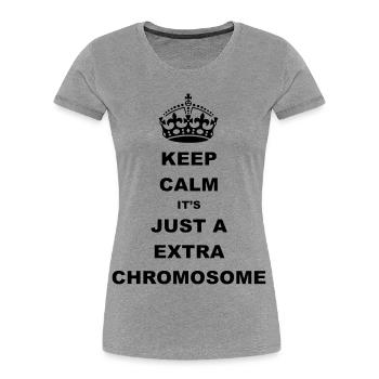 Keep Calm it's just a extra chromosome. - Women's Premium Organic T-Shirt - heather grey - Front - Mia (176cm)