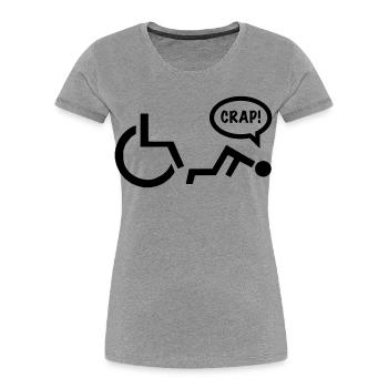 CRAP as a wheelchair user falls. Humor shirt * - Women's Premium Organic T-Shirt - heather grey - Front - Mia (176cm)