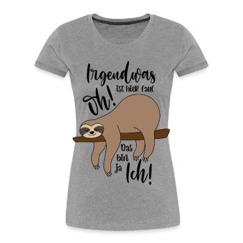 Faultier Irgendwas ist hier faul - Frauen Premium Bio T-Shirt - Grau meliert - Vorne - Mia (176cm)
