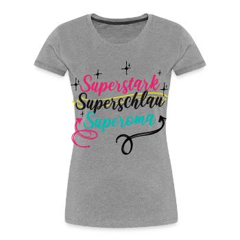 Oma Großmutter Superoma Alte Frau Spruch - Frauen Premium Bio T-Shirt - Grau meliert - Vorne - Mia (176cm)