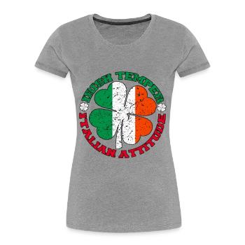 Irish Temper Italian Attitude Shirt Patrick's Day - Women's Premium Organic T-Shirt - heather grey - Front - Mia (176cm)