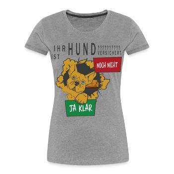 Hunde Versicherung - Frauen Premium Bio T-Shirt - Grau meliert - Vorne - Mia (176cm)