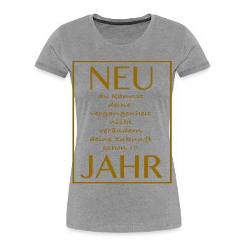 New Jahr deine Zukunft Jahr - Spruch - Frauen Premium Bio T-Shirt - Grau meliert - Vorne - Mia (176cm)