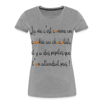 La vie c est comme un cookie au chocolat - T-shirt bio Premium Femme - gris chiné - Devant - Mia (176cm)