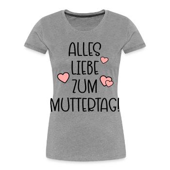 Alles Liebe zum Muttertag - MUTTERTAGSSPRÜCHE - Frauen Premium Bio T-Shirt - Grau meliert - Vorne - Mia (176cm)