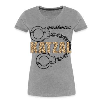 gezähmtes Katzal - gezähmte Katze, Dialekt - Frauen Premium Bio T-Shirt - Grau meliert - Vorne - Mia (176cm)