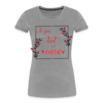 je fais tout avec amour - T-shirt bio Premium Femme - gris chiné - Devant - Mia (176cm)