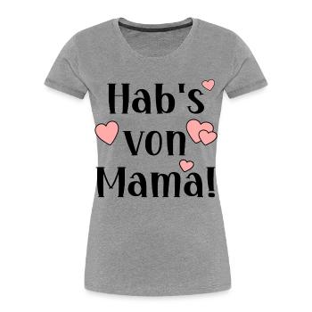 LUSTIGE MUTTERTAGSSPRÜCHE - HABE ES VON MAMA - Frauen Premium Bio T-Shirt - Grau meliert - Vorne - Mia (176cm)