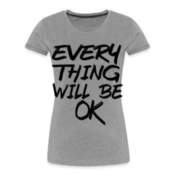 Alles wird gut! Alles wird gut! # - Frauen Premium Bio T-Shirt - Grau meliert - Vorne - Mia (176cm)