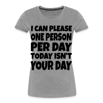 Je ne peux plaire qu’à une personne par jour. Pardon # - T-shirt bio Premium Femme - gris chiné - Devant - Mia (176cm)